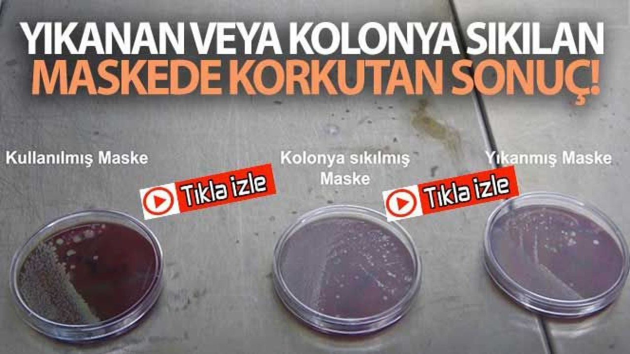 Video İzle...Yıkanan veya kolonya sıkılan maskede korkutan sonuç