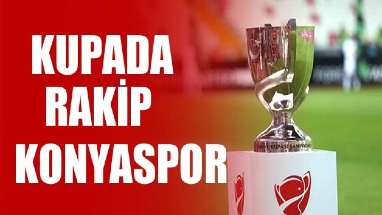 KUPADA RAKİP KONYASPOR