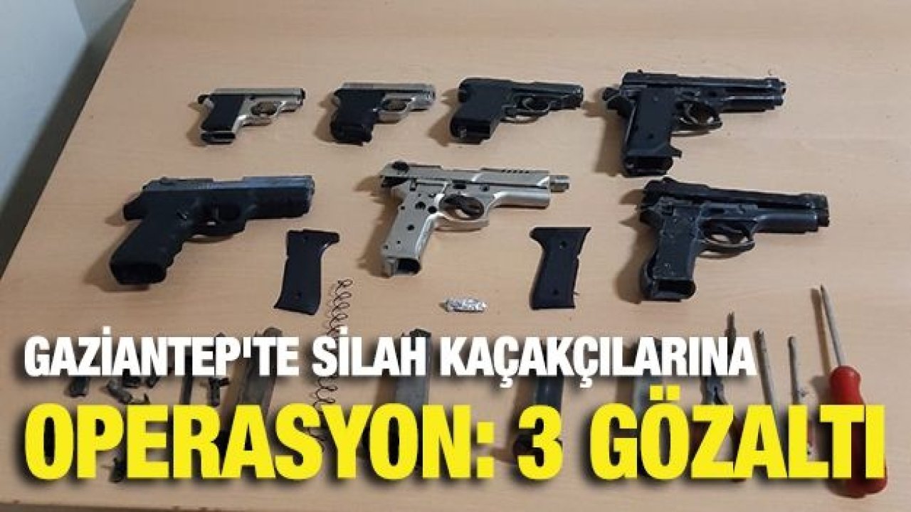 Gaziantep'te silah kaçakçılarına operasyon: 3 gözaltı