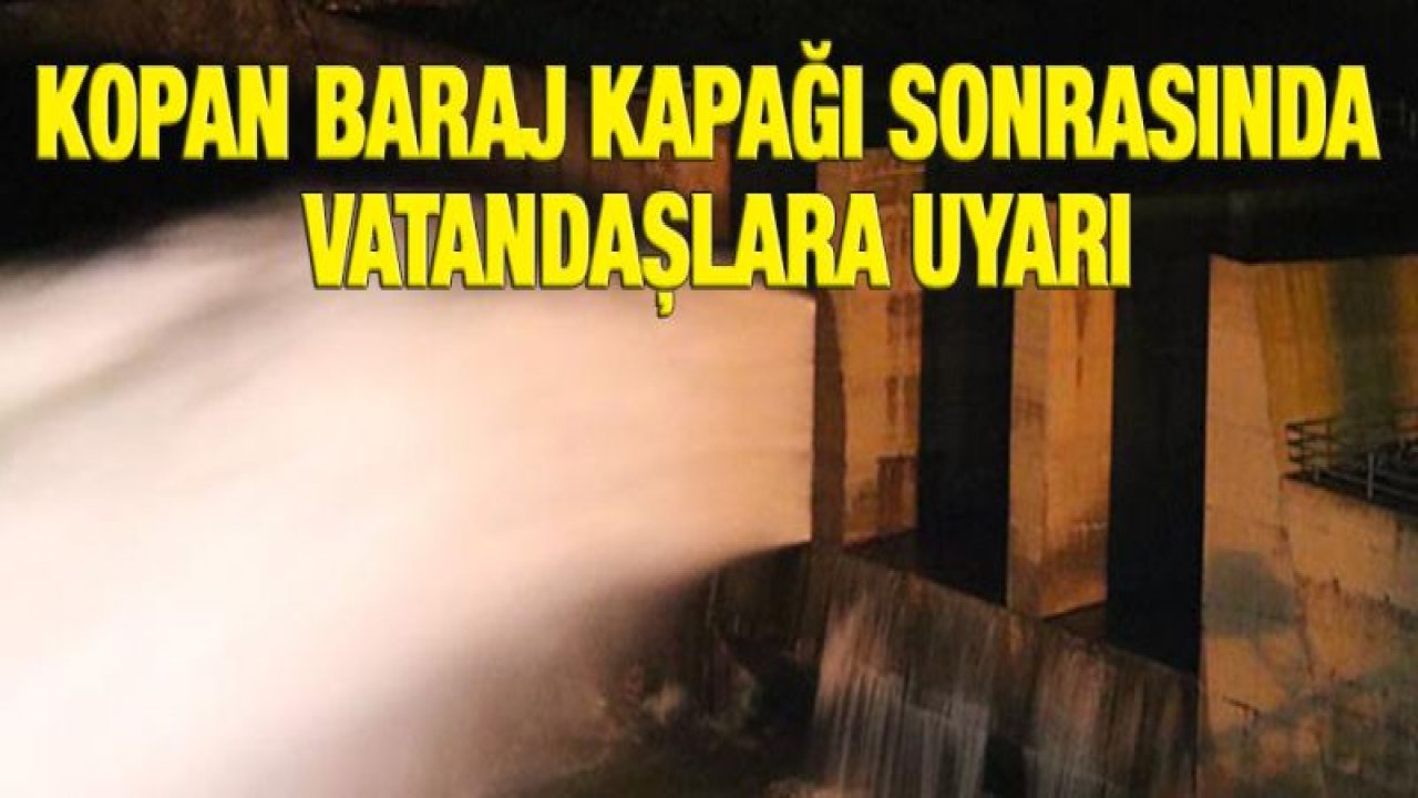 Batman Valiliğinden, kopan baraj kapağı sonrasında vatandaşlara uyarı