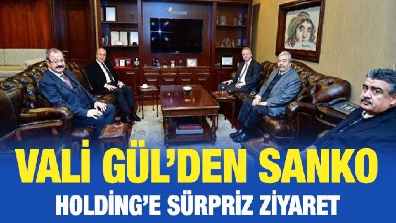 Vali Gül’den SANKO Holding’e sürpriz ziyaret