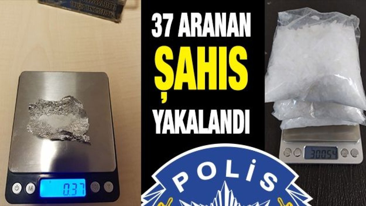 37 aranan şahıs yakalandı