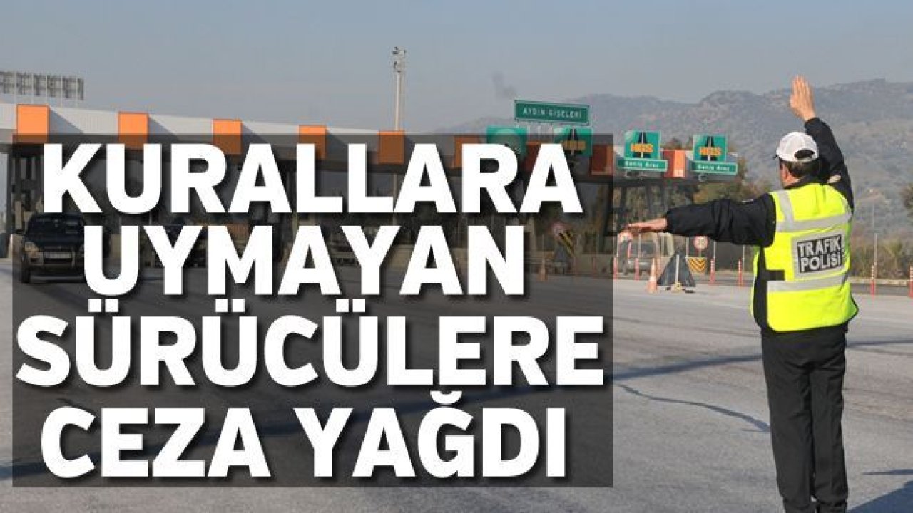 Kurallara uymayan sürücülere ceza yağdı