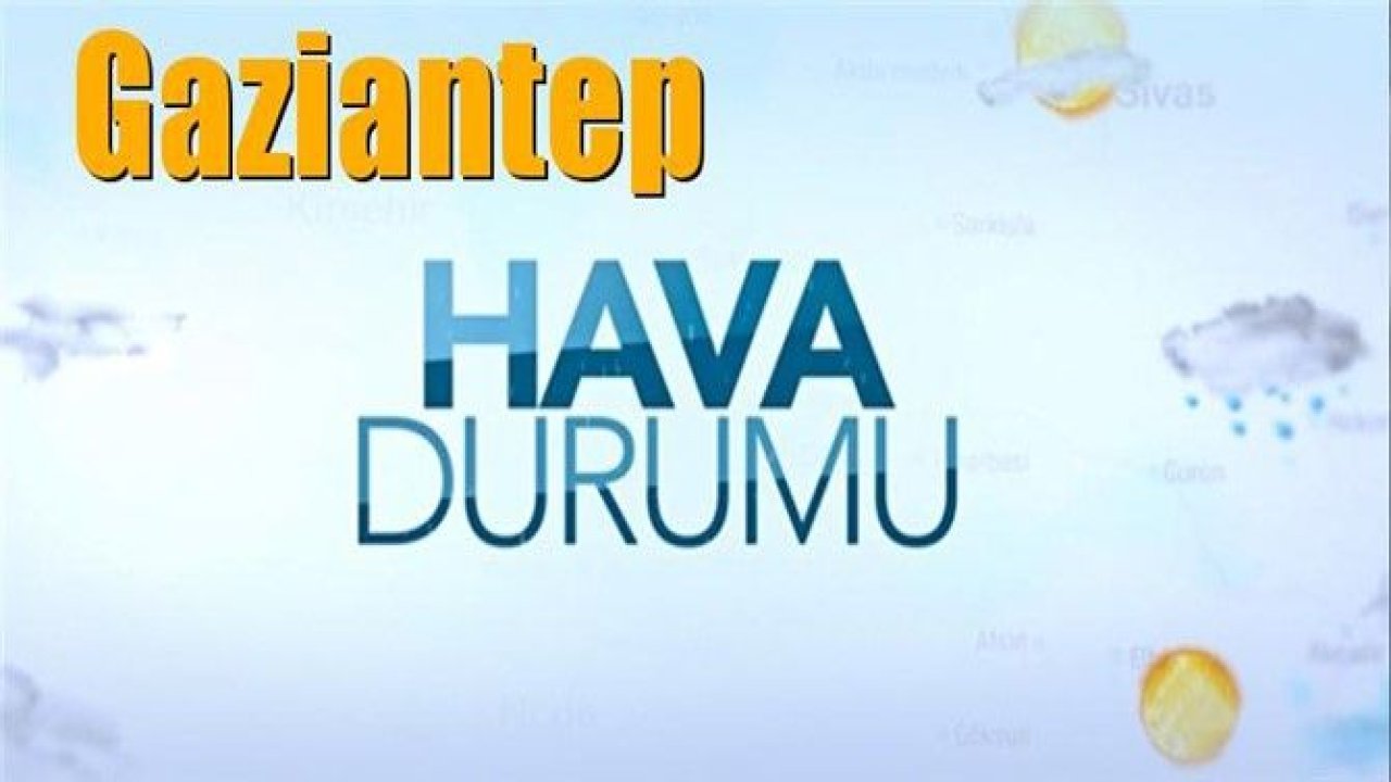 Gaziantep hava durumu...