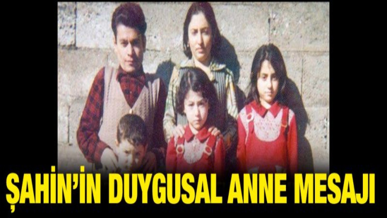 Başkan Şahin'den duygusal Anneler Günü mesajı