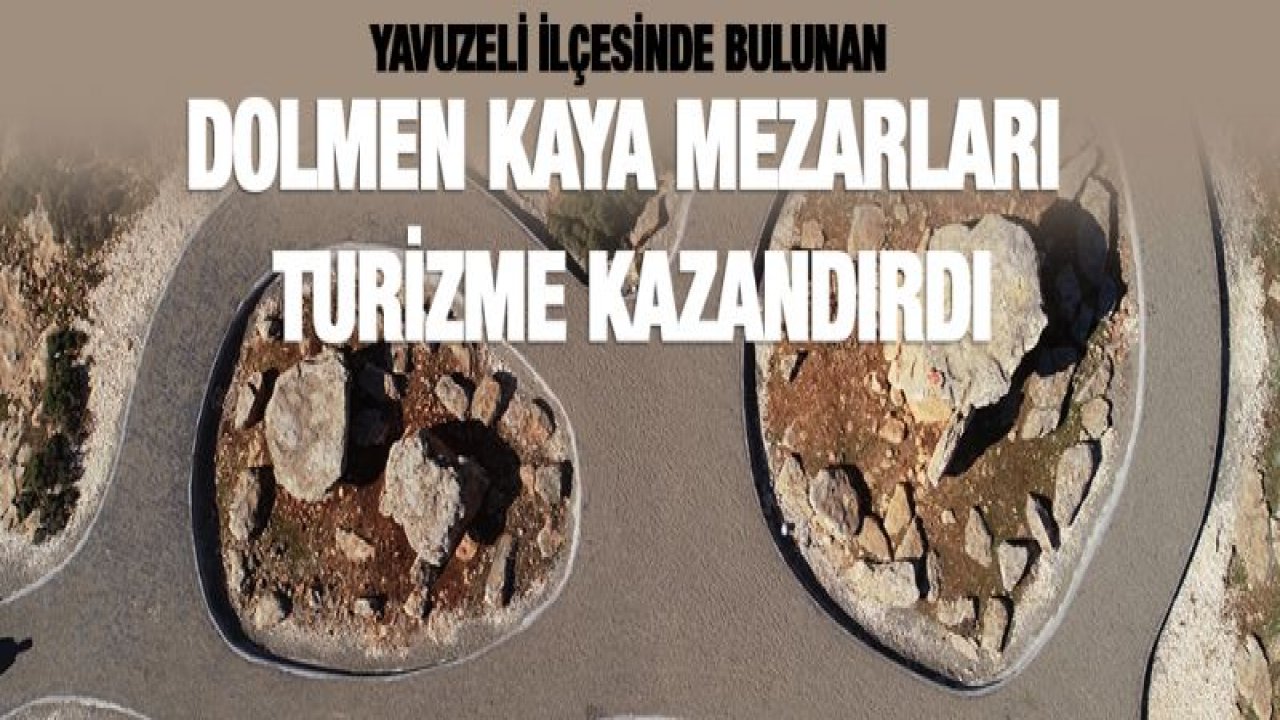 BÜYÜKŞEHİR, DOLMEN KAYA MEZARLARINI TURİZME KAZANDIRDI