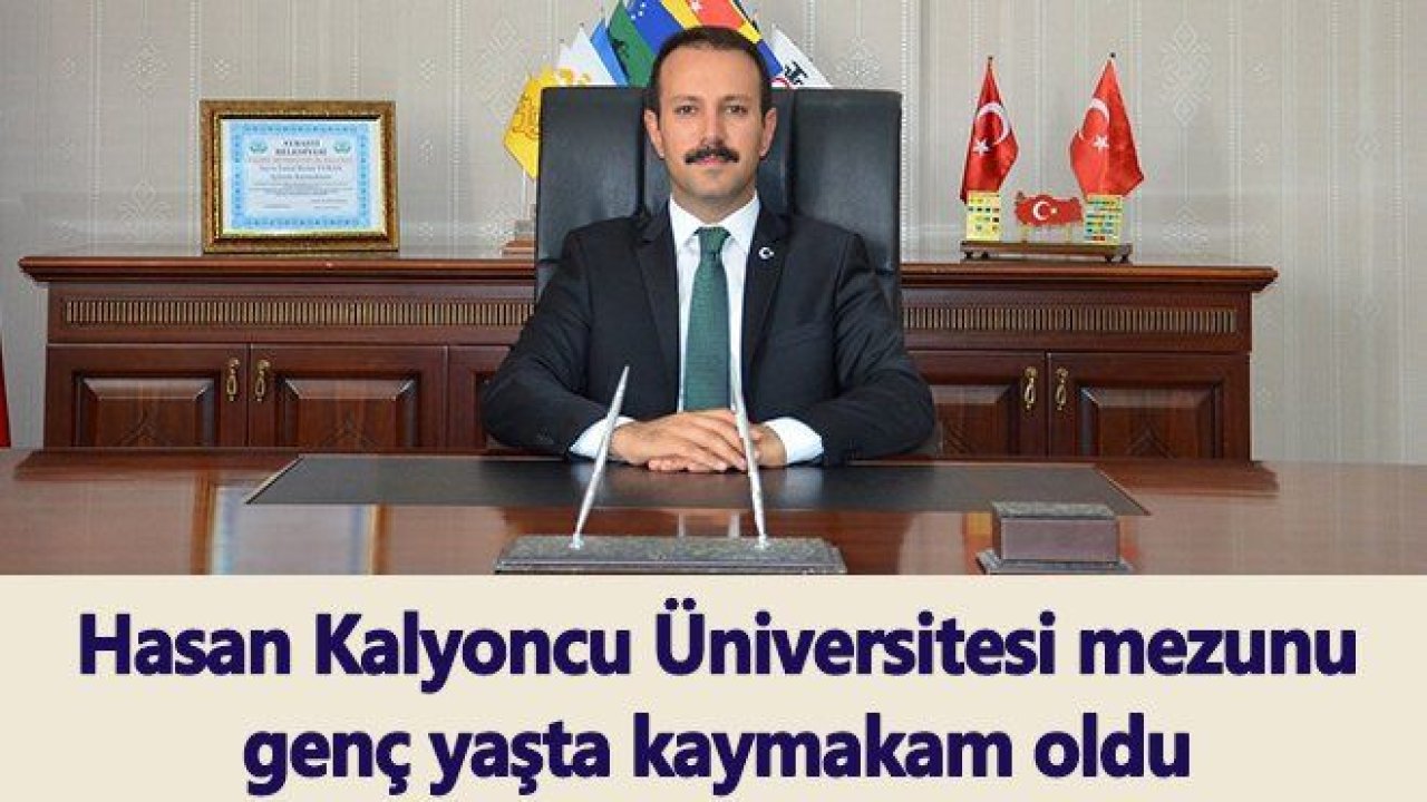 Hasan Kalyoncu Üniversitesi mezunu genç yaşta kaymakam oldu