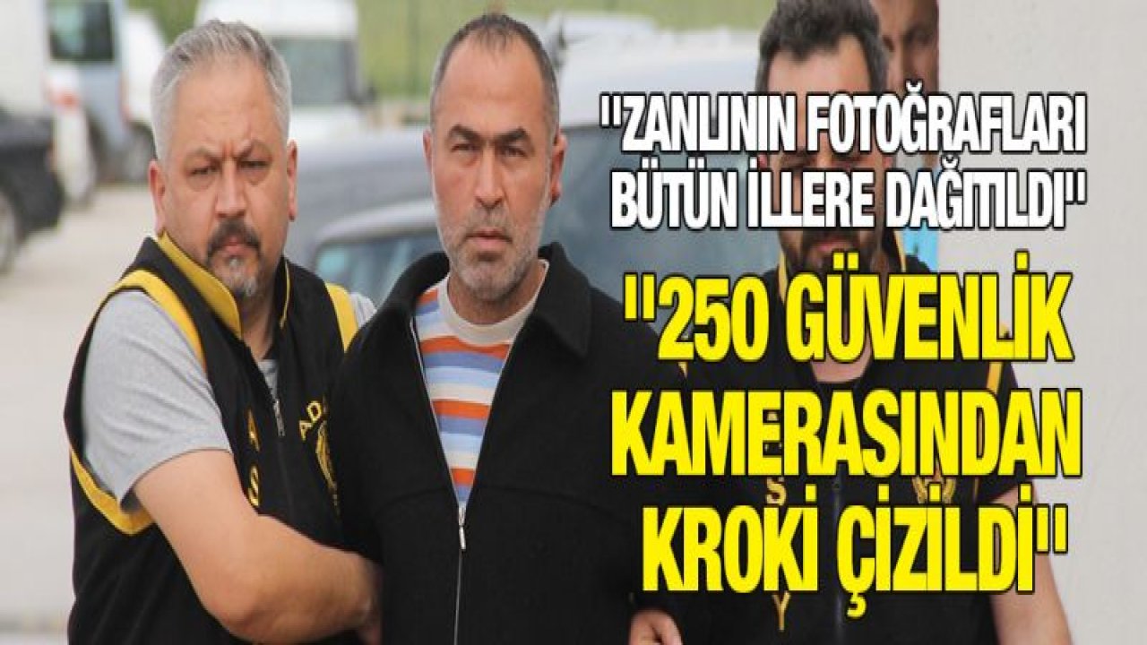 Polis, vahşet zanlısını 250 kamera izleyip kroki çıkararak buldu