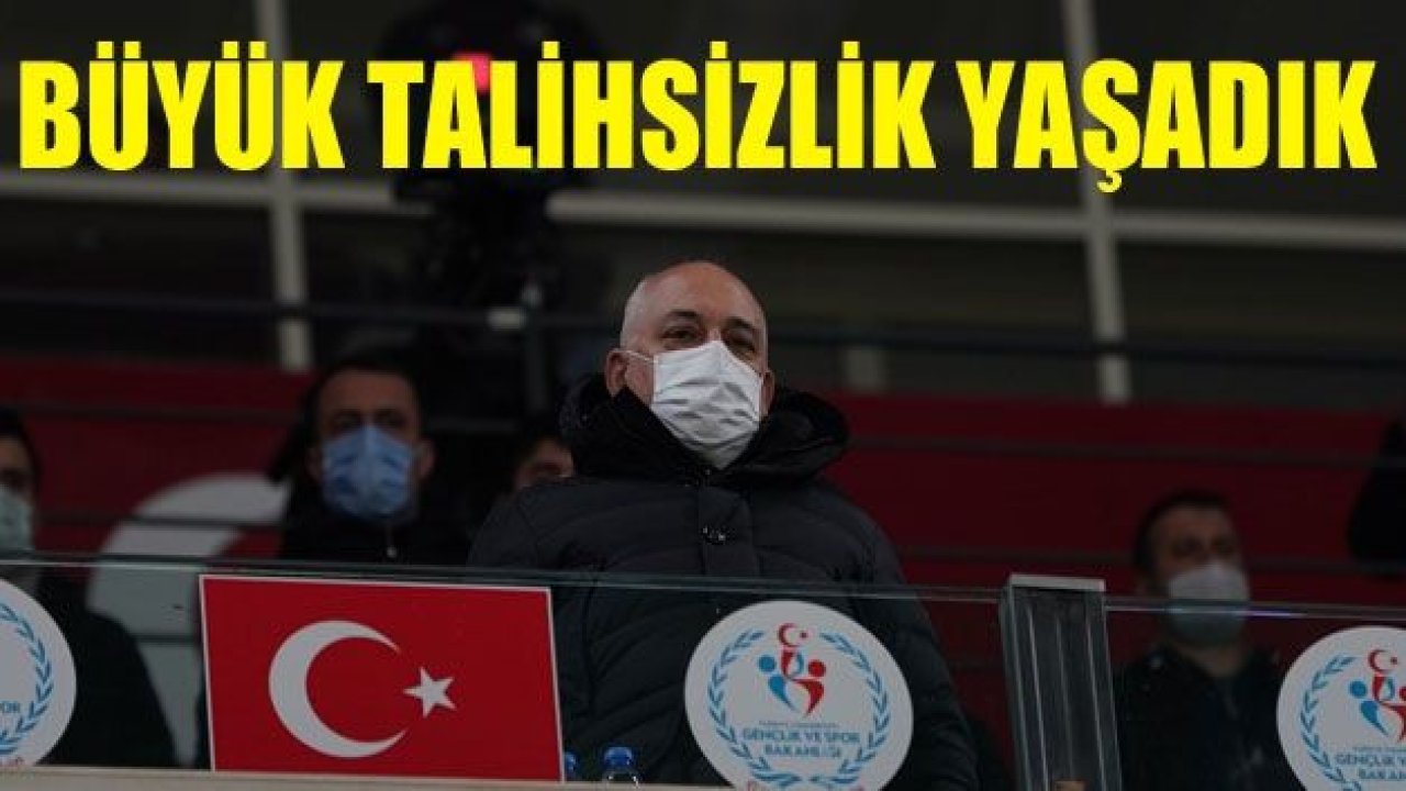 BÜYÜK TALİHSİZLİK YAŞADIK