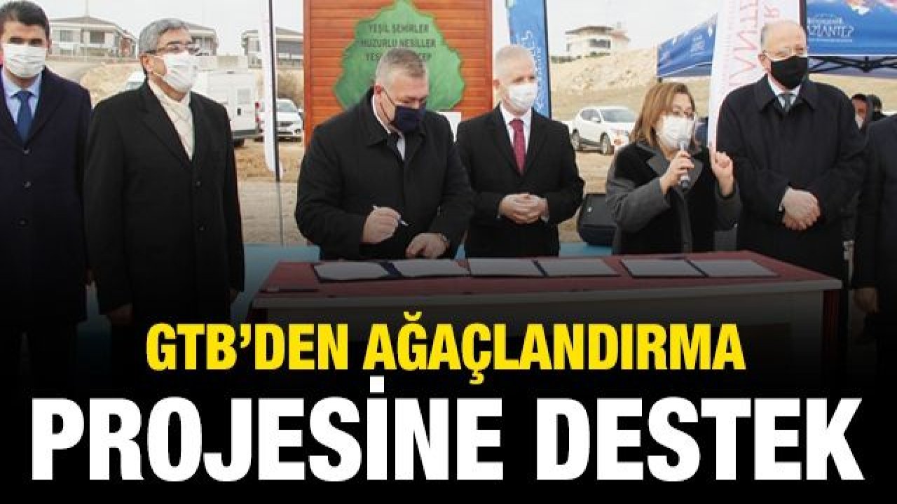 GTB’DEN AĞAÇLANDIRMA PROJESİNE DESTEK