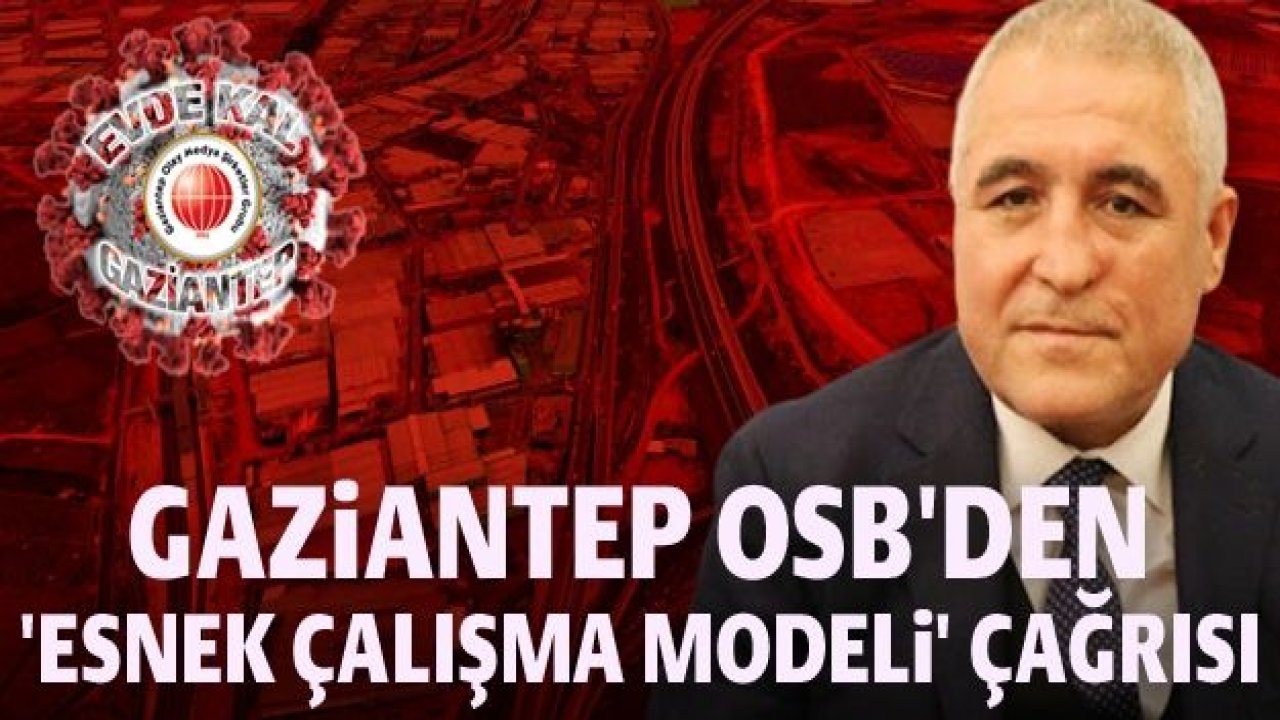 Gaziantep OSB'den 'esnek çalışma modeli' çağrısı