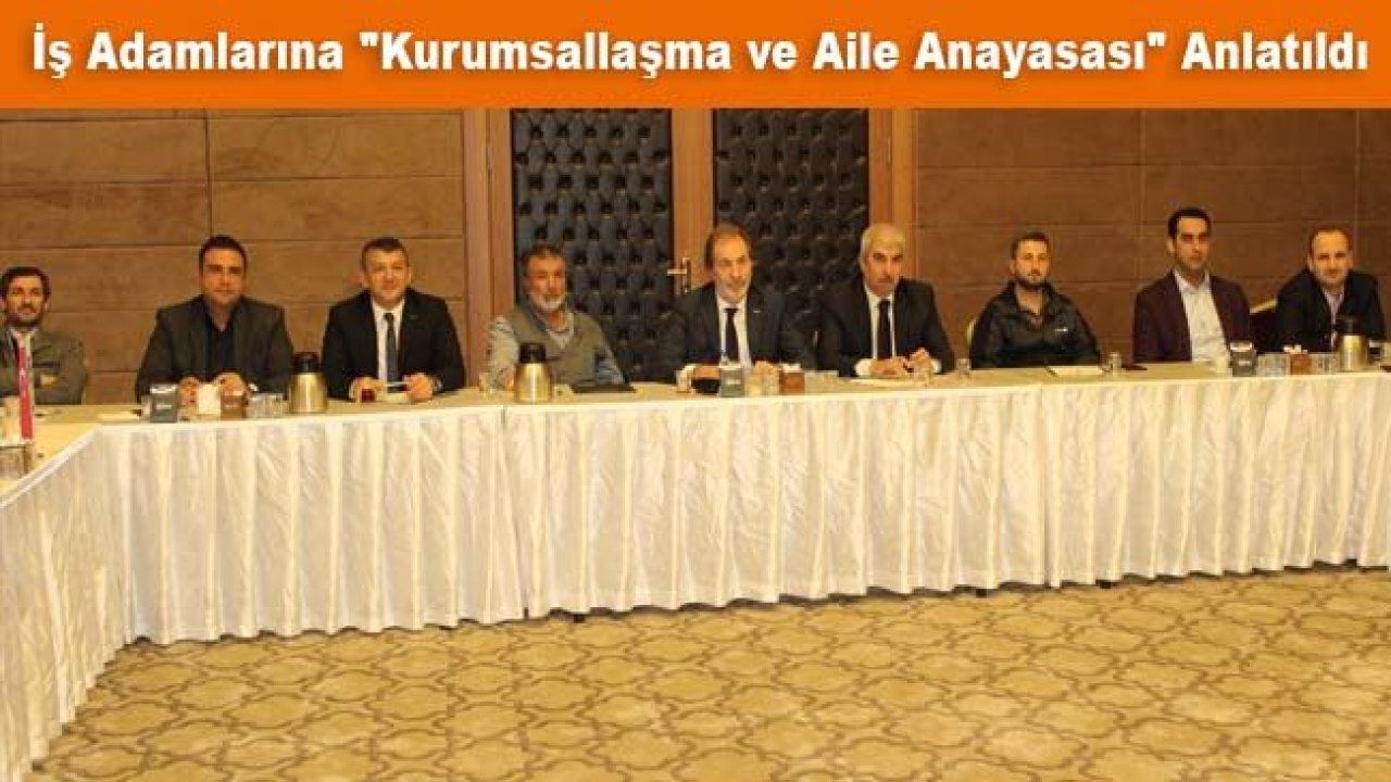 İş adamlarına: "Kurumsallaşma ve Aile Anayasası" anlatıldı