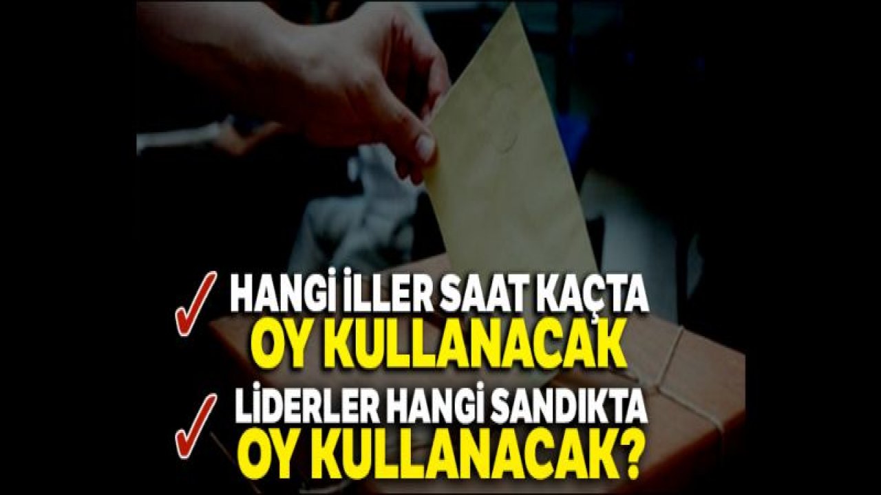 Hangi iller saat kaçta oy kullanacak |Liderler hangi sandıkta oy kullanacak? |2019 yerel seçim...