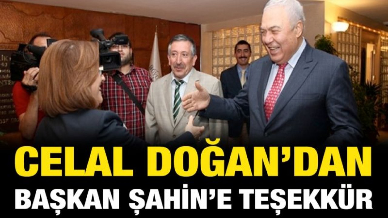 Celal Doğan'dan Başkan Şahin'e teşekkür