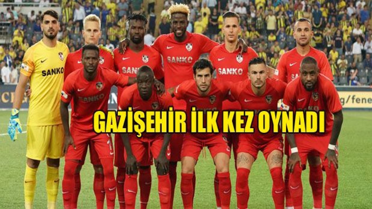 Gazişehir Gaziantep tarihinde ilk kez Süper Lig'de