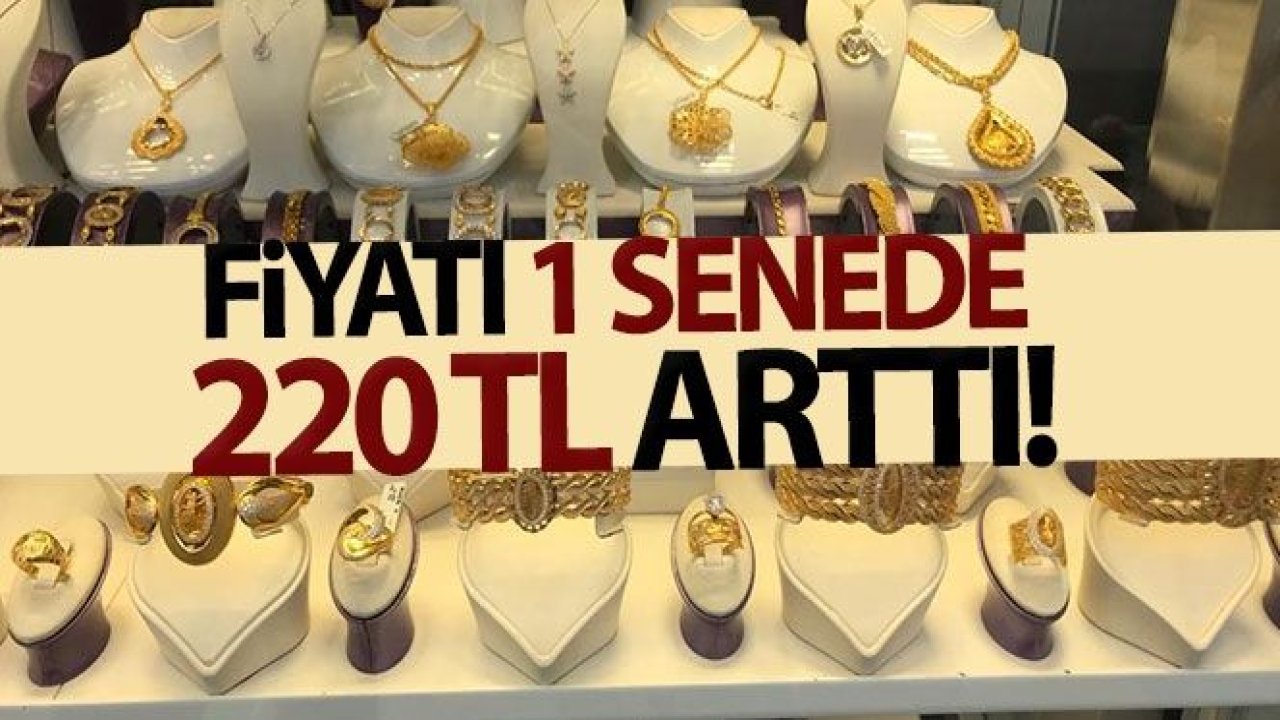 Çeyrek altının fiyatı 1 senede 220 TL arttı