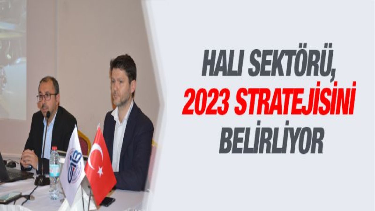 Halıcılar Strateji Çalıştayında buluştu