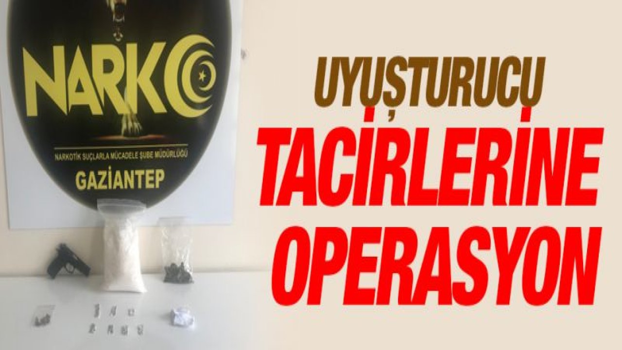 UYUŞTURUCU TACİRLERİNE OPERASYON