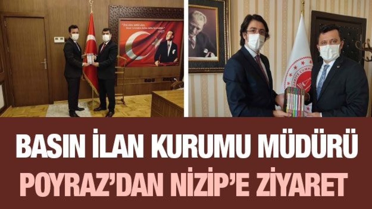 Basın İlan Kurumu Müdürü Haşim Poyraz’dan Nizip’e ziyaret