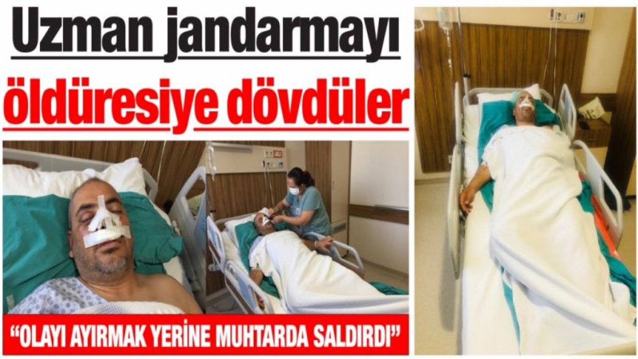 Uzman jandarmayı öldüresiye dövdüler