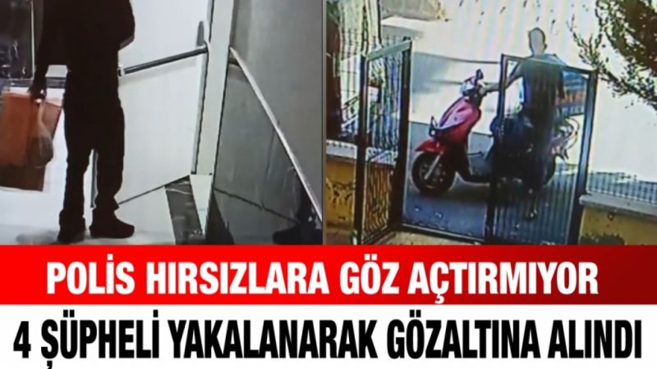 Polis hırsızlara göz açtırmıyor