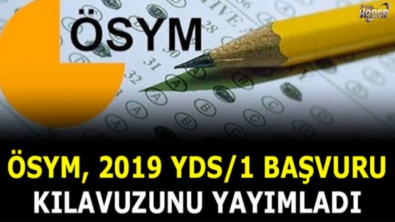 ÖSYM, 2019 YDS/1 başvuru kılavuzunu yayımladı