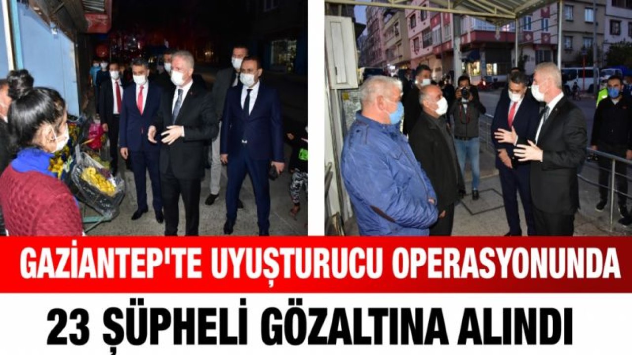 Gaziantep'te uyuşturucu operasyonunda 23 şüpheli gözaltına alındı