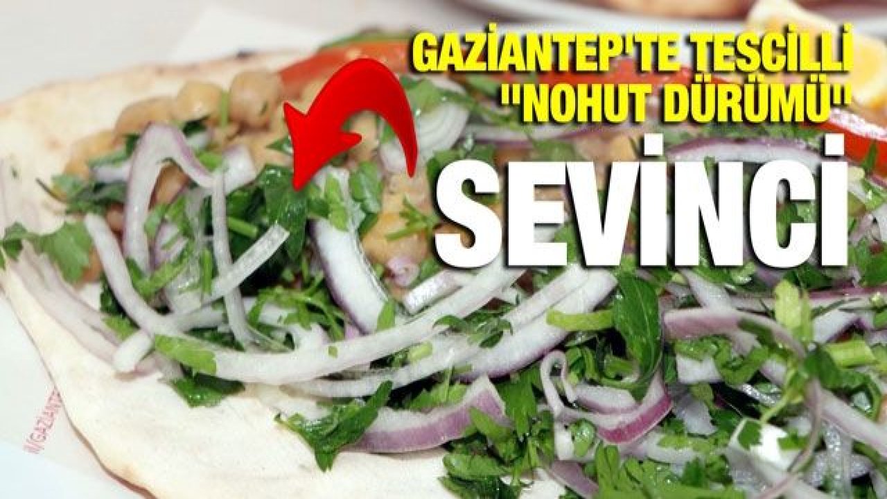 Gaziantep'te tescilli "nohut dürümü" sevinci