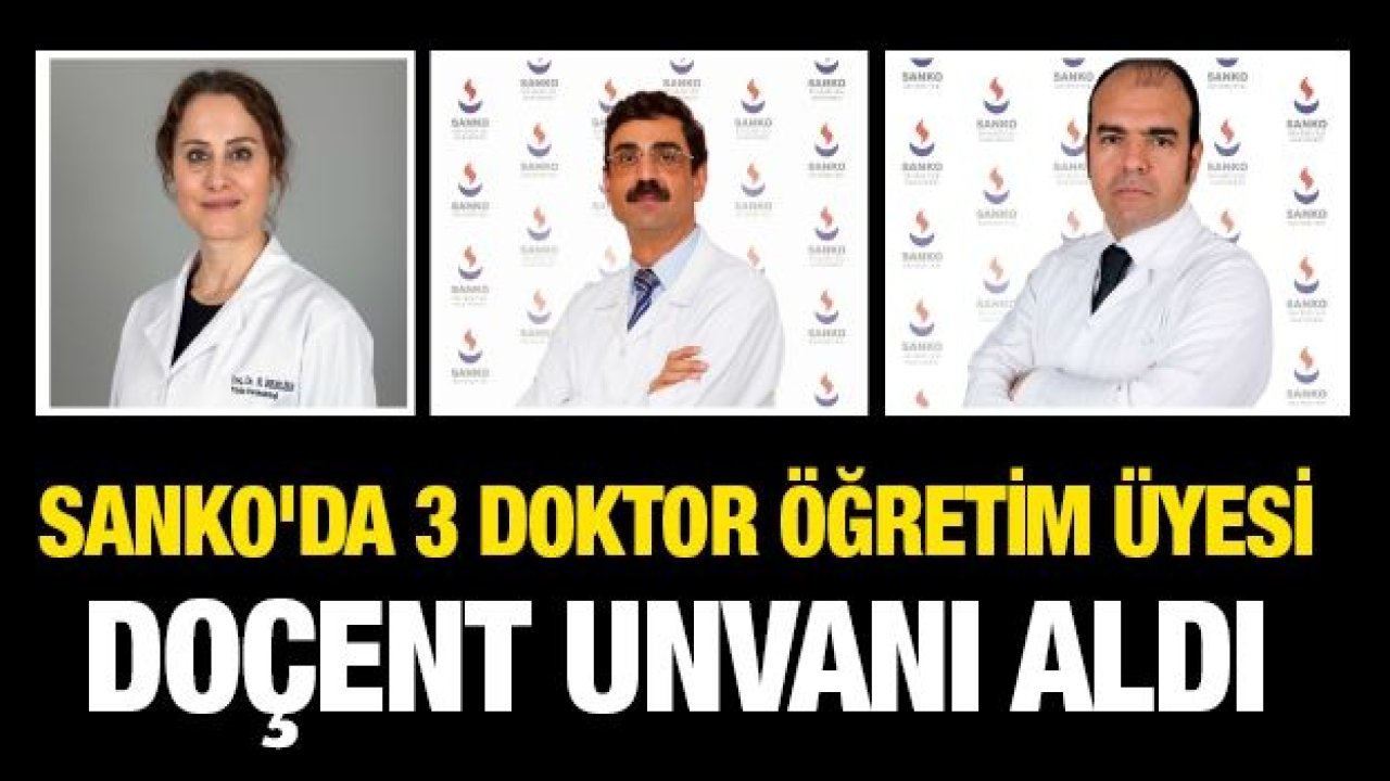 Sanko'da 3 Doktor öğretim üyesi doçent unvanı aldı