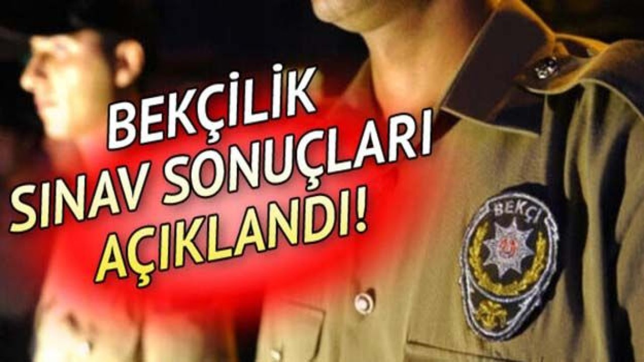 Bekçilik mülakat sınav sonuçları açıklandı..