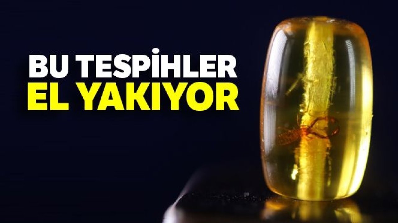 Bu tespihler el yakıyor