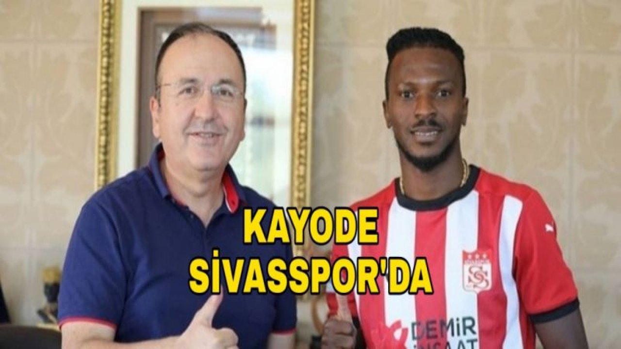 KAYODE SİVASSPOR İLE ANLAŞTI