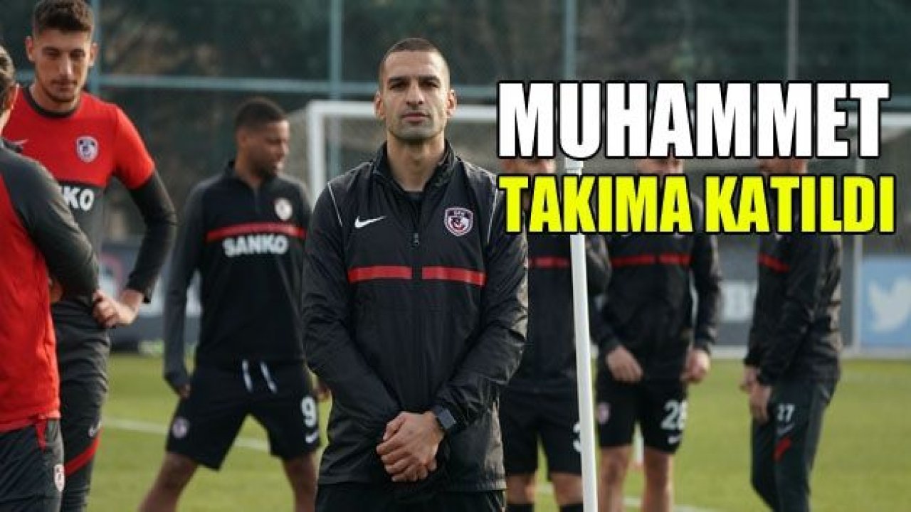 Muhammet takıma katıldı