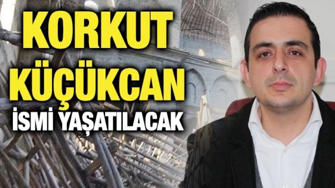 Korkut Küçükcan ismi yaşatılacak