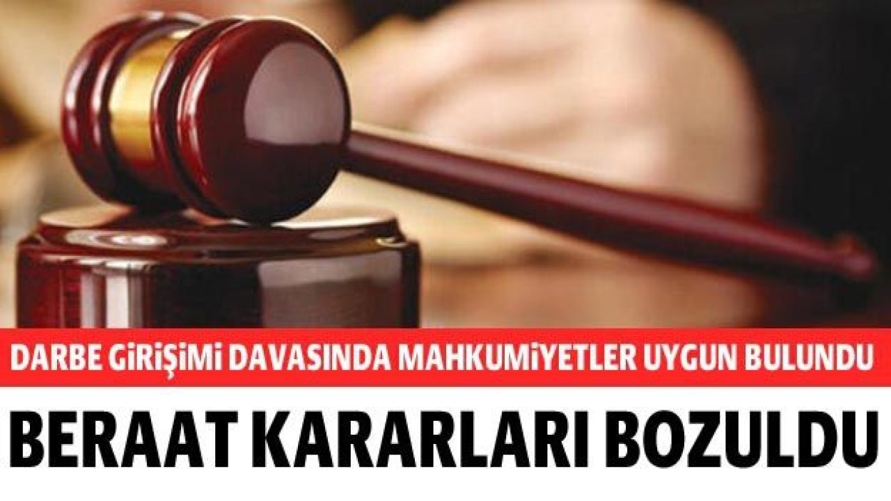 Darbe girişimi davasında mahkumiyetler uygun bulundu, beraat kararları bozuldu