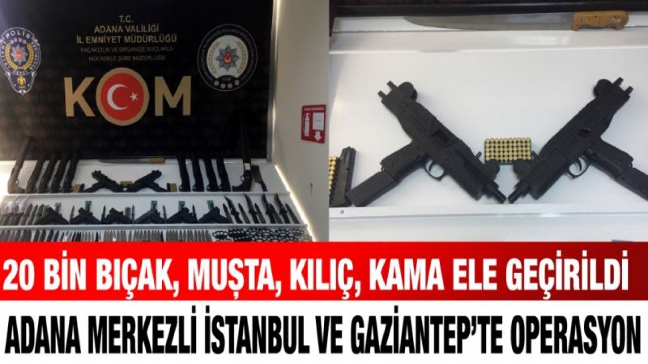 20 bin bıçak, muşta, kılıç, kama ele geçirildi