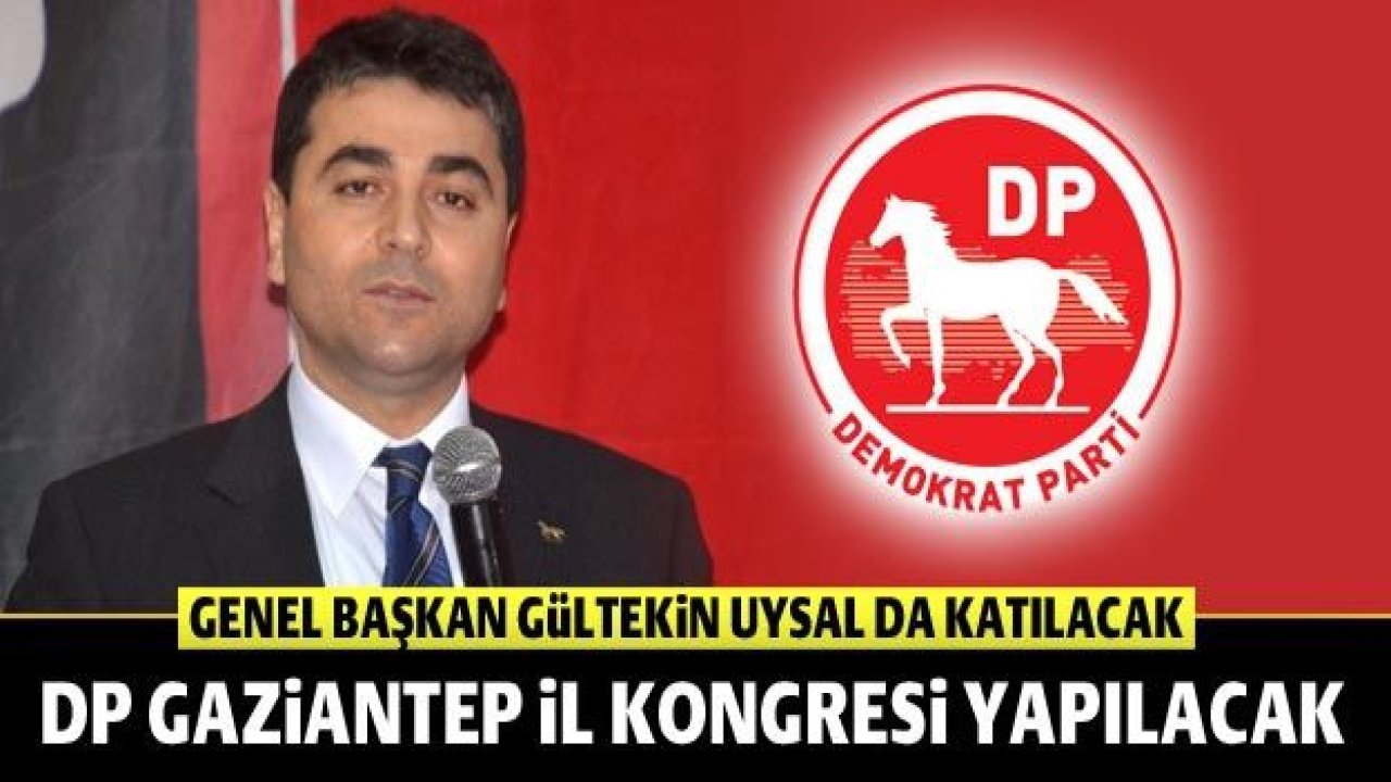 DP Gaziantep İl Kongresi yapılacak