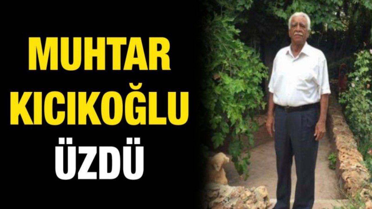 Muhtar Kıcıkoğlu üzdü