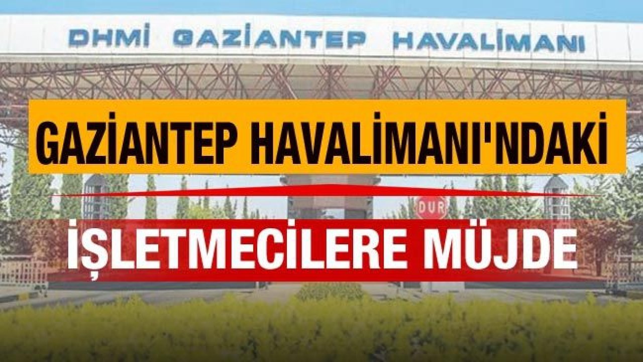 Gaziantep Havalimanı'ndaki işletmecilerde