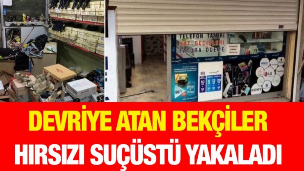 Devriye atan bekçiler hırsızı suçüstü yakaladı