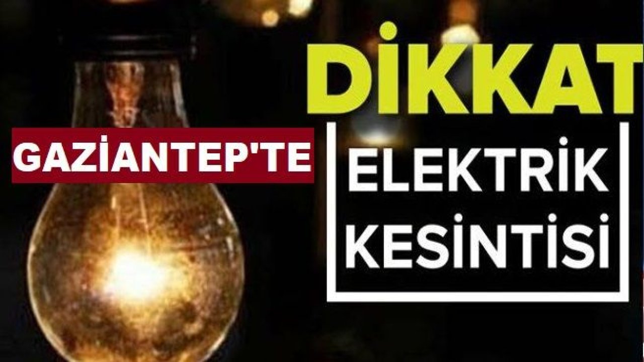 Son Dakika...Gaziantep'e Enerjisa 26 Şubat 2021 Cuma (Yarın) Planlı Elektrik Kesintisi Duyurdu...Gaziantep'te O İlçeler ve Mahallelerde Cuma günü (Yarın) Elektrik kesintisi yaşanacak