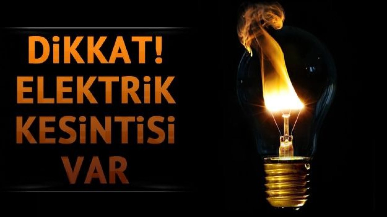 #Son Dakika...#Gaziantep'te yarın yine elektrik kesintisi yaşanacak...İşte #Gaziantep'te Elektrik Kesintisi Yaşanacak Yerler