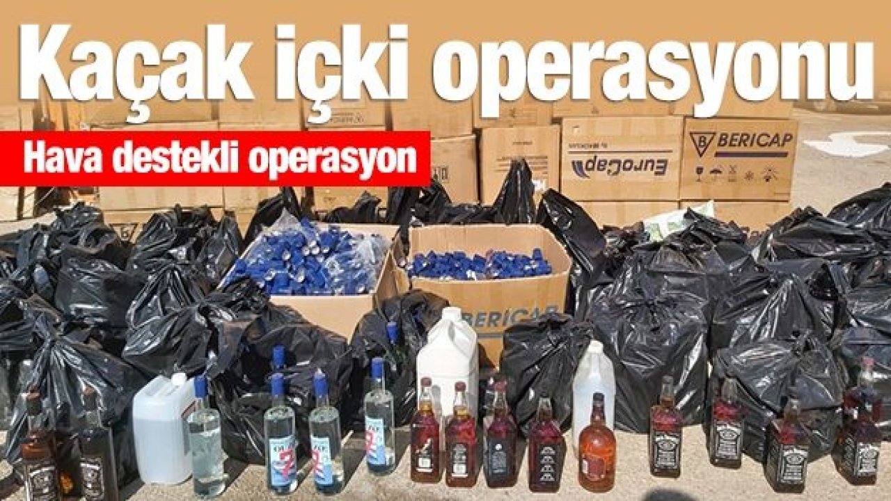 KAÇAK İÇKİ OPERASYONU