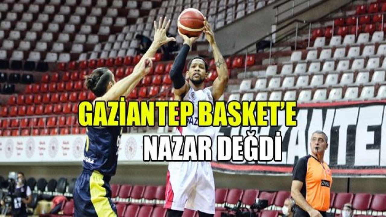 BASKETÇİLERE NAZAR DEĞDİ