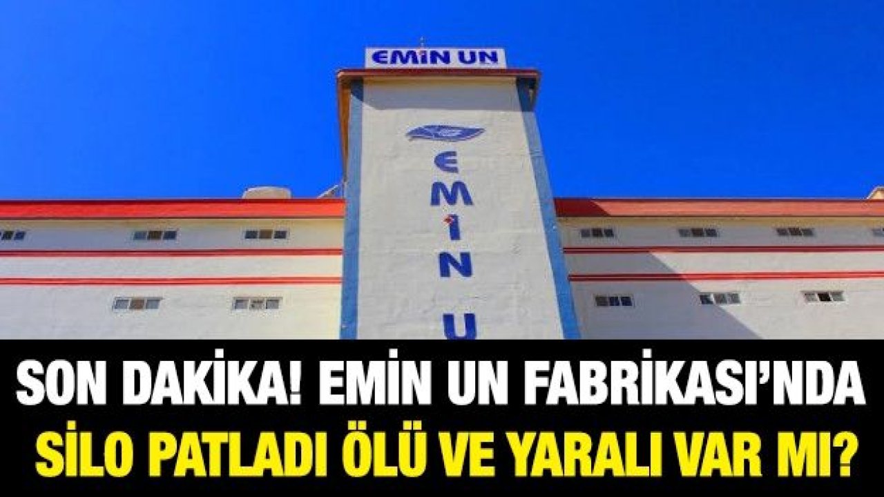 Son Dakika! Emin Un Fabrikası’nda silo patladı ölü ve yaralı var mı?