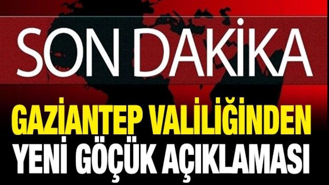 Gaziantep Valiliğinden son dakika göçük açıklaması