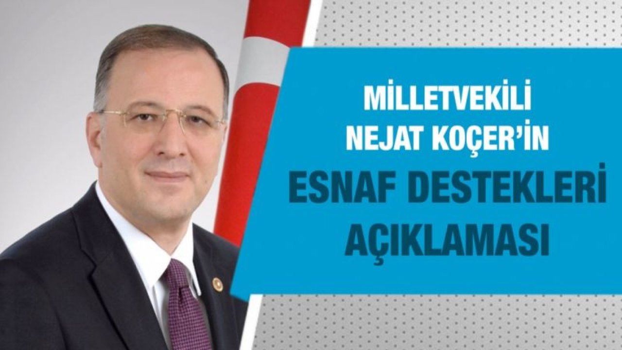 Gaziantep Milletvekili Nejat Koçer’in Esnaf Destekleri Açıklaması