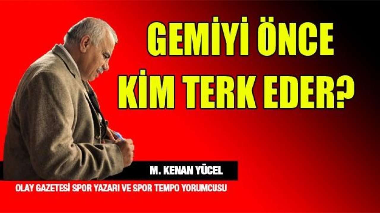 Gemiyi ilk önce kimler terkeder....!