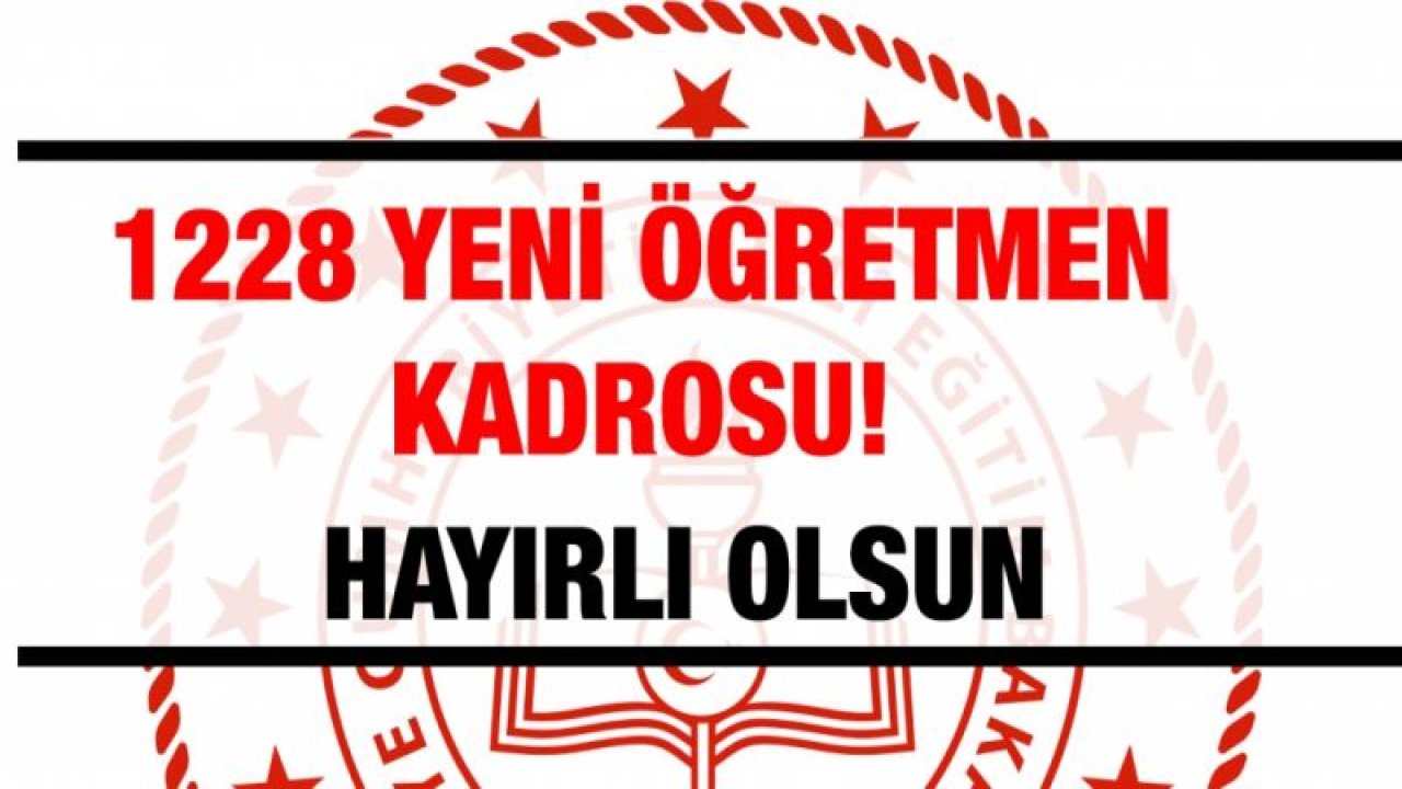 1228 yeni öğretmen kadrosu!