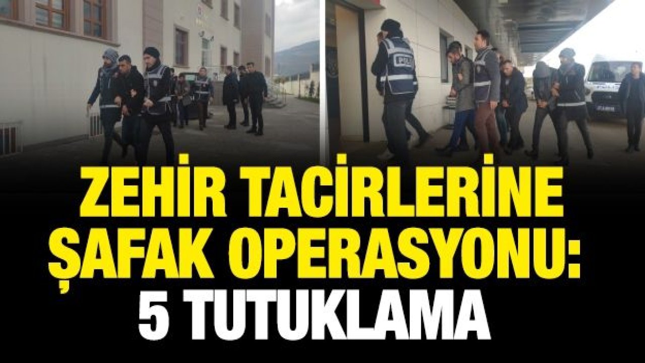 Zehir tacirlerine şafak operasyonu: 5 tutuklama